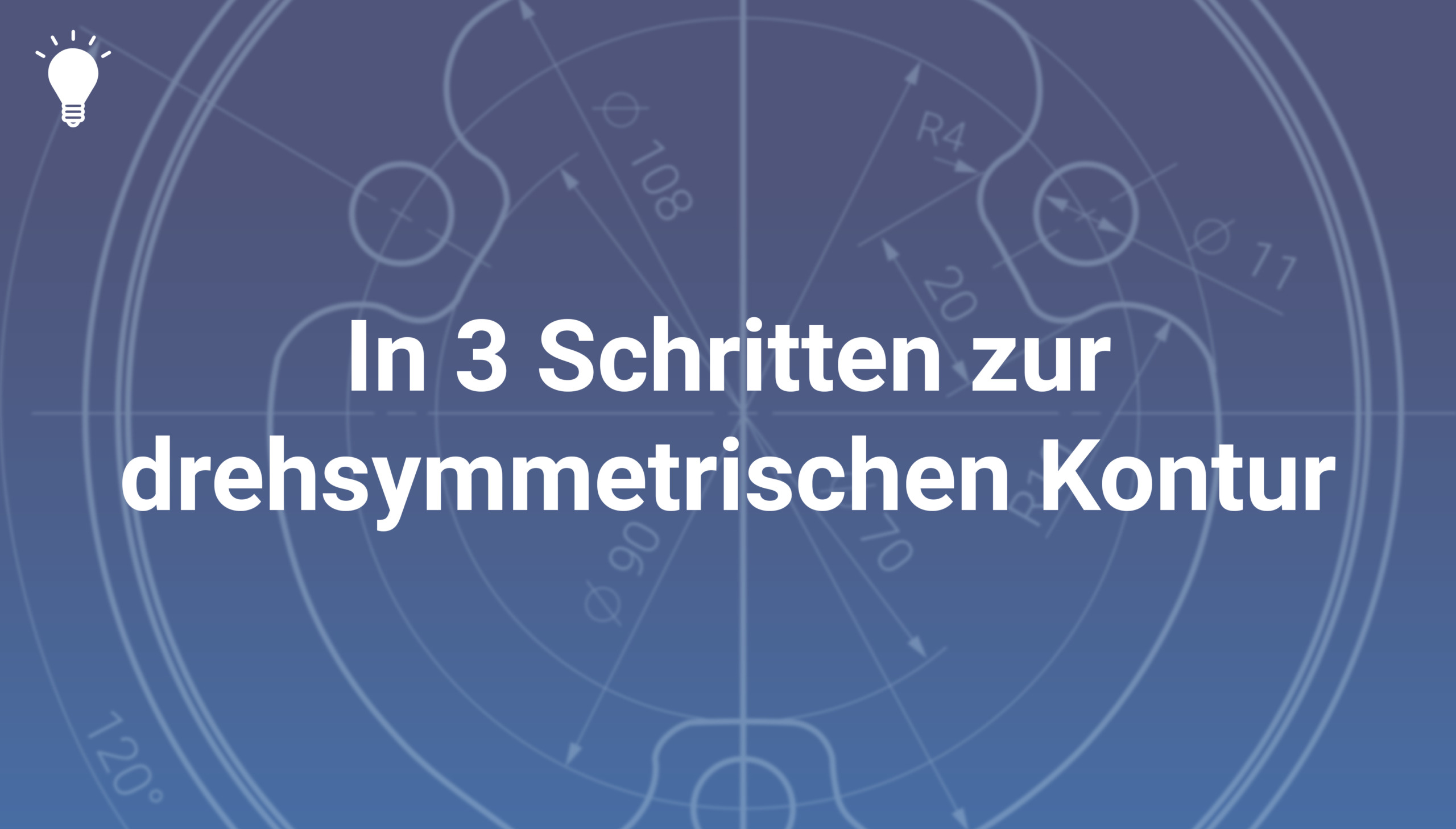 PRAXISTIPP In 3 Schritten zur drehsymmetrischen Kontur SYMplus™ by KELLER.Software